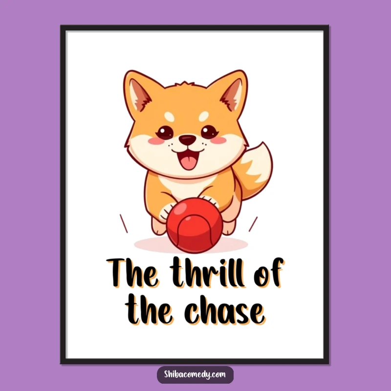 Funny Determined Shiba Inu Ball Chase Poster: Motivation Art