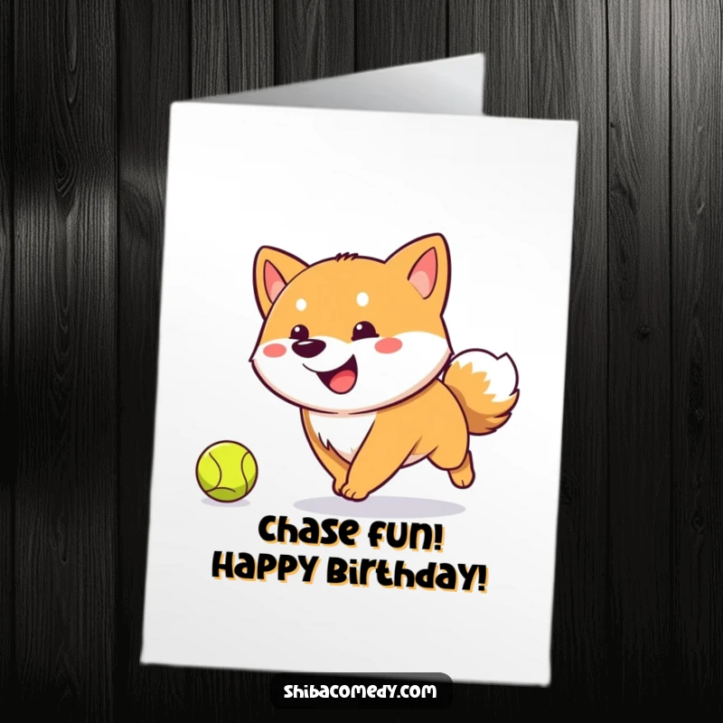 Funny Free Printable Birthday Card featuring a happy Shiba Inu with a wildly wagging tail chasing a tennis ball.
