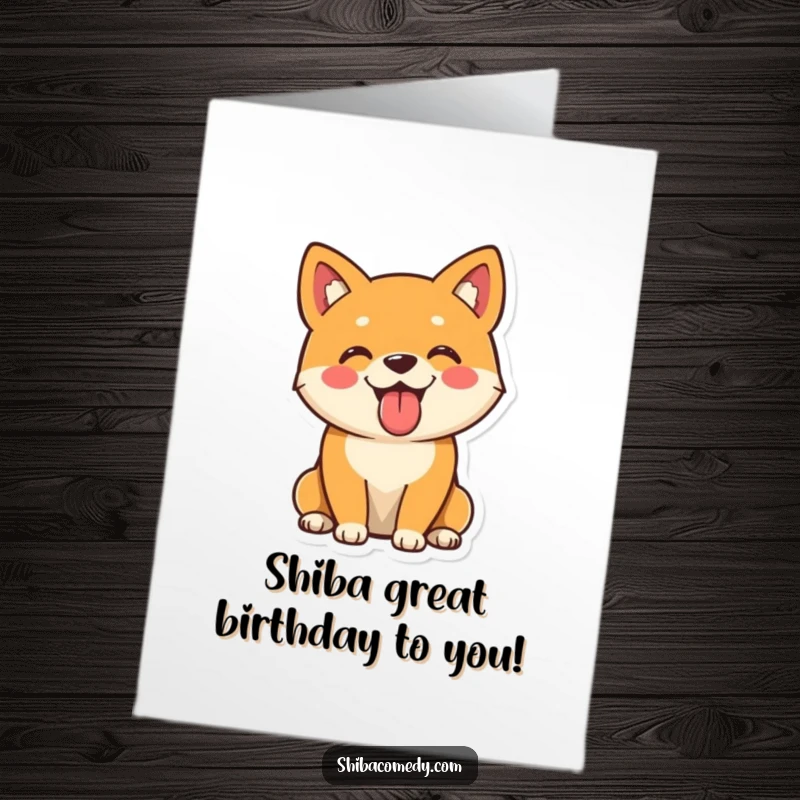 Funny Free Printable Birthday Card: A playful Shiba Inu sitting with its tongue sticking out, looking incredibly cheerful and happy.